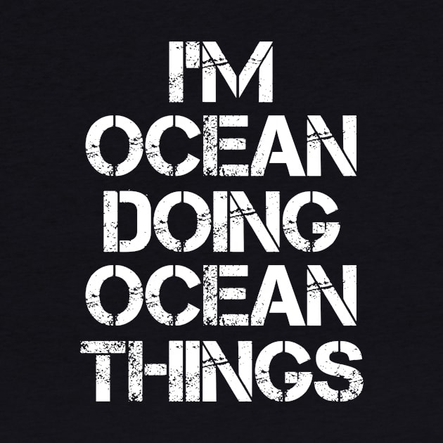 Ocean Name T Shirt - Ocean Doing Ocean Things by Skyrick1